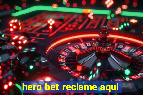 hero bet reclame aqui